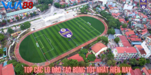 TOP các lò đào tạo bóng tốt nhất hiện nay