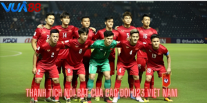 Thành tích nổi bật của các đội u23 việt nam